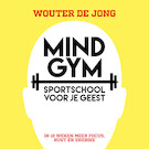 Mindgym, sportschool voor je geest | Wouter de Jong (ISBN 9789493213326)