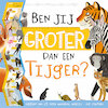 Ben jij groter dan een Tijger? (ISBN 9789036638357)
