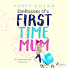 Confessions of a First-Time Mum - Poppy Dolan (ISBN 9788726869798)