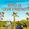 Who is Our Friend - Gerhard van Wyk, Jade Mathieson (ISBN 9788728110737)
