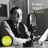 Trollen tegen de nazi's - Redactie Historisch Nieuwsblad (ISBN 9789085717904)