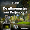 De gifmengster van Feijenoord - Liz Luyben (ISBN 9789464493542)