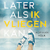 Later als ik vliegen kan - Adriaan Volk (ISBN 9789026625442)