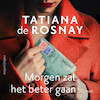 Morgen zal het beter gaan - Tatiana de Rosnay (ISBN 9789026361890)