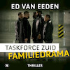 Familiedrama - Taskforce Zuid - Ed van Eeden (ISBN 9789046176665)