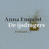 De ijsdragers - Anna Enquist (ISBN 9789029550666)