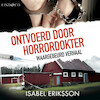 Ontvoerd door horrordokter - Isabel Eriksson (ISBN 9789180516938)