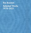 Ria Bosman. Selected works 1978-2021 - Wim Lambrecht, Isabelle De Baets (ISBN 9789463937351)