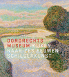 Dordrechts Museum - Kijken naar zes eeuwen schilderkunst - Liesbeth van Noortwijk (ISBN 9789068688214)