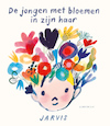 De jongen met bloemen in zijn haar - Jarvis (ISBN 9789047713944)
