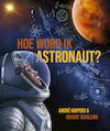 Hoe word ik astronaut? - André Kuipers, Govert Schilling (ISBN 9789493236028)