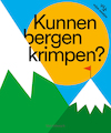 Kunnen bergen krimpen? - Katrijn De Wit (ISBN 9789463831604)