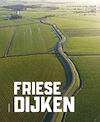 Friese Dijken - Els van der Laan-Meijer, Meindert Schroor, Willemieke Ottens, Jelmer Bokma (ISBN 9789056157791)