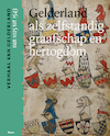 Gelderland als zelfstandig graafschap en hertogdom (van 1000 tot 1543) (ISBN 9789024442522)