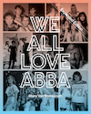 We All Love ABBA - Expanded Edition - Stany Van Wymeersch (ISBN 9789082529838)