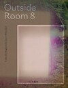 Outside Room 8 - Lotte Bronsgeest, Geert Broertjes (ISBN 9783969000717)