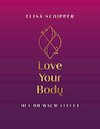 Love Your Body - Elisa Schipper (ISBN 9789464377262)