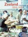 Zeeland 1950-1970 - Wim van Gorsel, Johan Framcke, Janette Zuydweg (ISBN 9789462584235)