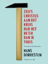 Zelfs Christus aan het kruis had het beter dan ik thuis - Hans Dorrestijn (ISBN 9789038800578)