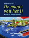 De magie van het IJ - Aafke Steenhuis (ISBN 9789050481670)