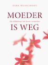 MOEDER IS WEG (POD) - Dirk Musschoot (ISBN 9789401442763)