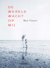 De wereld wacht op mij - Bert Vissers (ISBN 9789062657773)