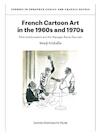 French Cartoon Art in the 1960s and 1970s - Wendy Michallat (ISBN 9789462701229)