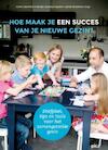 Hoe maak je een succes van je nieuwe gezin ? - Corrie Haverkort, Marlijn Kooistra-Popelier, Aleide Hendrikse-Voogt (ISBN 9789491806995)