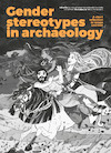 Gender stereotypes in archaeology (ISBN 9789464260250)