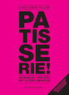 Patisserie! - Christophe Felder (ISBN 9789048319992)