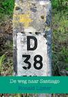 De weg naar Santiago - Ronald Lijster (ISBN 9789463425049)