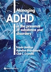 Managing ADHD in the presence of substance use disorders - Frieda Matthys, Annelien Bronckaerts, Cleo L. Crunelle (ISBN 9789463710237)