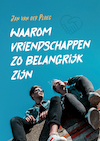Waarom vriendschappen zo belangrijk zijn - Jan van der Ploeg (ISBN 9789085602415)