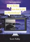 Scott Kelby, hoe doe je dat in Photoshop ? - Scott Kelby (ISBN 9789059409347)