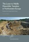 The Lower to Middle Palaeolithic Transition in Northwestern Europe - Ann Van Baelen (ISBN 9789462700987)