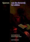 Sporen van de slavernij in Leiden - Gert Oostindie, Karwan Fatah-Black (ISBN 9789087283001)