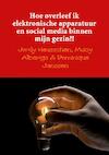 Hoe overleef ik elektronische apparatuur en social media binnen mijn gezin?! - Macy Alberigs & Dominique Jordy Heusschen Janssen (ISBN 9789402174151)