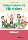 Werkboek Ontspannen ouders, blije kinderen - Laura Markham (ISBN 9789492297266)