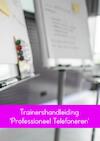 Trainershandleiding 'Professioneel Telefoneren' - Linda van der Meer (ISBN 9789463670401)