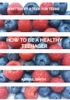 How to be a Healthy Teenager - Abigail Smith (ISBN 9789402130454)