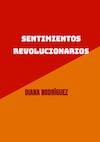 Sentimientos revolucionarios - Diana Rodríguez (ISBN 9789463673631)