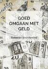 GOED OMGAAN MET GELD - Sieberen Voordewind (ISBN 9789464182613)