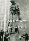 Bob Houwen (1913-1982), man in verzet - Anna van der Molen, Stefan van der Poel (ISBN 9789054524038)
