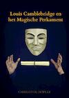 Louis Camblebridge en het Magische Perkament - Charlotte Dewulf (ISBN 9789403641898)