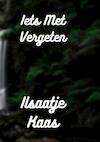 Iets Met Vergeten - Ilsaatje Kaas (ISBN 9789464488081)