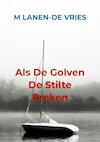 Als De Golven De Stilte Breken - M. Lanen-de Vries (ISBN 9789464655377)
