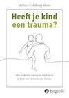 Heeft je kind een trauma? - Melissa Golberg Mintz (ISBN 9789492297587)
