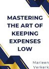 Mastering the Art of Keeping Expenses Low - Marleen Verkerk (ISBN 9789464922011)