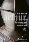 Arthur, de koning van eens en ooit (e-Book) - T.H. White (ISBN 9789025305512)