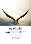 De vlucht van de adelaar - Ernst J. Fuchs (ISBN 9789492421623)
